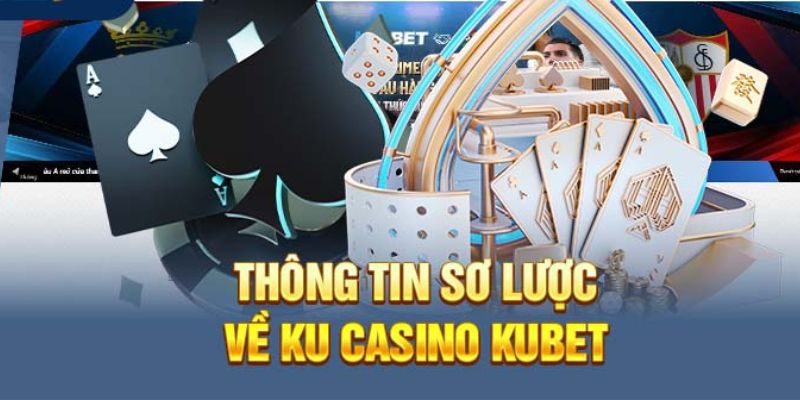 Giới thiệu sảnh KU Casino được nhiều anh em hội viên lựa chọn