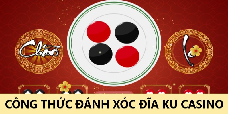 công thức đánh xóc đĩa Ku Casino KUBET77