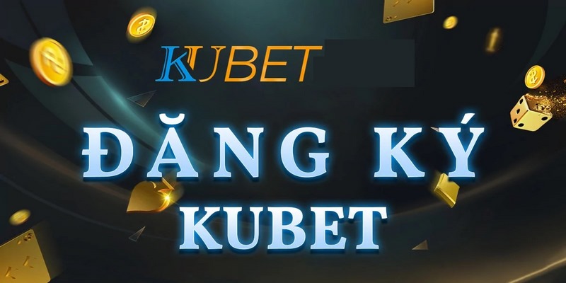 Hướng dẫn đăng ký tài khoản tham gia đặt cược tại KUBET88