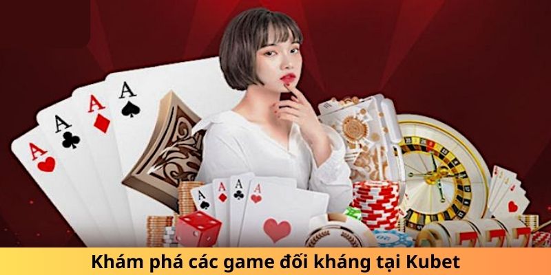 Khám phá các game đối kháng tại Kubet77