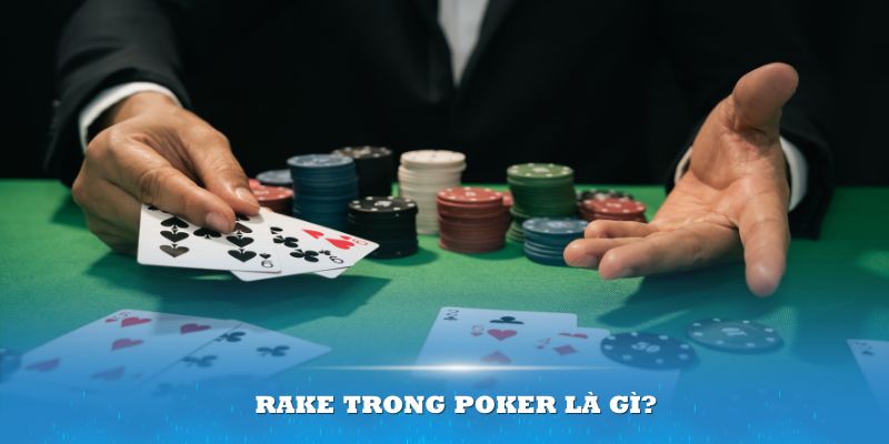 Rake trong Poker là gì