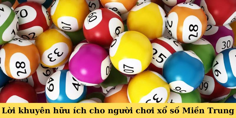 Hướng dẫn bổ ích dành cho người chơi xổ số khu vực Miền Trung